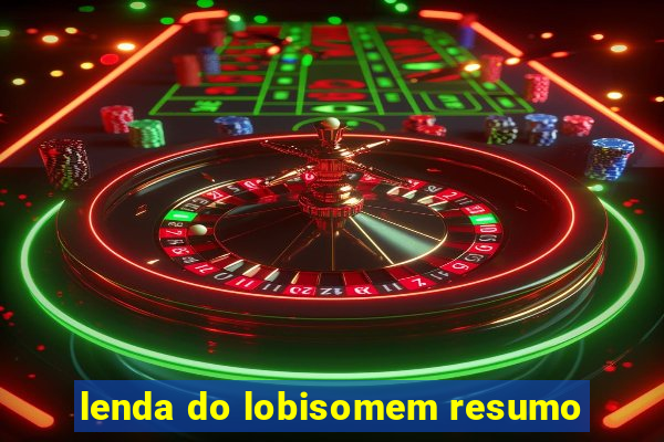 lenda do lobisomem resumo